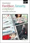 Fanfikce, fanarty, cosplaye. Díla fanoušků a autorské právo - kniha z kategorie Právo