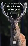 Za všechno mohou jeleni (Myslivecké povídky) - Aleš Dostál - kniha z kategorie Beletrie