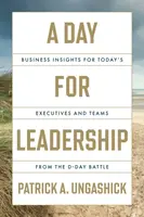 A Day for Leadership - Patrick A Ungashick