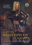 Zlatý vek Pálffyovcov v 18. storočí - Ingrid Halászová, Anna Fundarková, Martina Vyskupová - kniha z kategorie Novověk