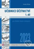 Učebnice Účetnictví I. díl 2023 - Pavel Štohl - kniha z kategorie Odborné školy