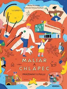 Maliar a chlapec (Prázdniny u Fullu) - Michal Hvorecký, Simona Čechová, Simona Smatana (ilustrátor) - kniha z kategorie Beletrie pro děti