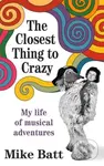 The Closest Thing to Crazy (My Life of Musical Adventures) - kniha z kategorie Umění, design a architektura