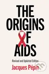 The Origins of AIDS - Jacques Pepin - kniha z kategorie Historie