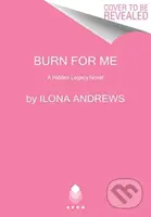 Burn for Me (A Hidden Legacy Novel) - Andrews Ilona - kniha z kategorie Romantika