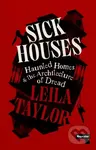 Sick Houses (Haunted Homes and the Architecture of Dread) - kniha z kategorie Humanitní a společenské vědy