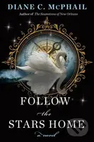 Follow the Stars Home - Diane C. Mcphail - kniha z kategorie Společenská beletrie