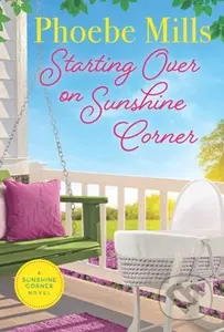 Starting Over on Sunshine Corner - Phoebe Mills