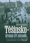 Těšínsko drama tří národů (Studie k česko-polsko-německým vztahům na těšínském pomezí v letech 1850–1945) - kniha z kategorie Historie