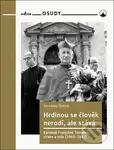 Hrdinou se člověk nerodí, ale stává (Kardinál František Tomášek, církev a stát (1965-1992)) - kniha z kategorie Křesťanství