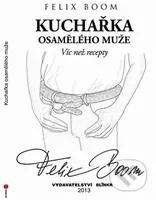 Kuchařka osamělého muže (Více než recepty) - Felix Boom - kniha z kategorie Vztahy a rodina