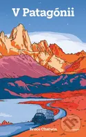 V Patagónii - Bruce Chatwin - kniha z kategorie Cestopisy