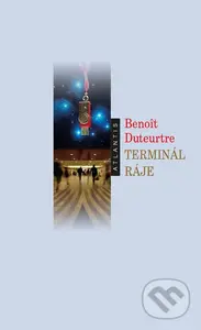 Terminál ráje - Benoit Duteurtre - kniha z kategorie Společenská beletrie