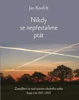 Nikdy se nepřestaňte ptát - Jan Konfršt
