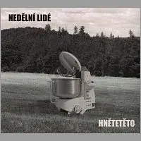 Nedělní lidé – Hnětetěto