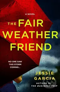 The Fair-Weather Friend (A Novel) - Jessie Garcia - kniha z kategorie Thrillery