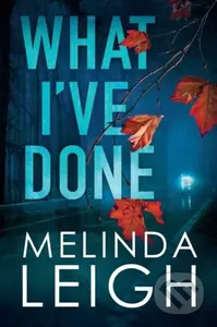 What I've Done - Melinda Leigh - kniha z kategorie Detektivky, thrillery a horory