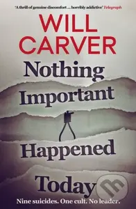 Nothing Important Happened Today - Will Carver - kniha z kategorie Detektivky, thrillery a horory