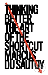 Thinking Better (The Art of the Shortcut) - Marcus Du Sautoy - kniha z kategorie Byznys a management