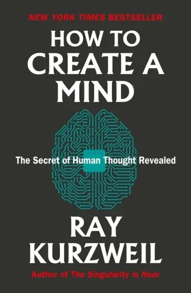 How to Create a Mind - Ray Kurzweil