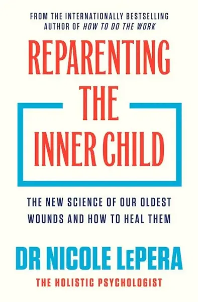 Reparenting the Inner Child - Nicole LePera