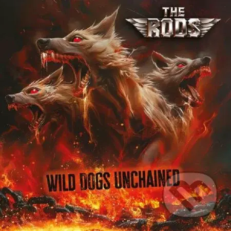 The Rods:  Wild Dogs Unchained - The Rods