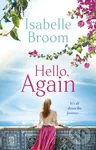 Hello, Again (A sweeping romance that will warm your heart . . .) - Isabelle Broom