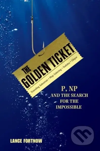 The Golden Ticket (P, NP, and the Search for the Impossible) - kniha z kategorie Přírodní vědy a technika