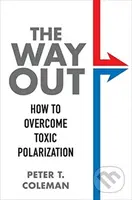 The Way Out (How to Overcome Toxic Polarization) - Peter T. Coleman - kniha z kategorie Humanitní a společenské vědy