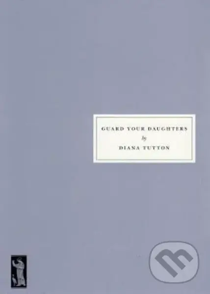 Guard Your Daughters - Diana Tutton