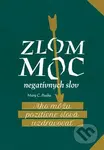 Zlom moc negatívnych slov (Ako môžu pozitívne slová uzdravovať) - kniha z kategorie Pozitivní myšlení