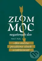 Zlom moc negatívnych slov (Ako môžu pozitívne slová uzdravovať) - kniha z kategorie Pozitivní myšlení