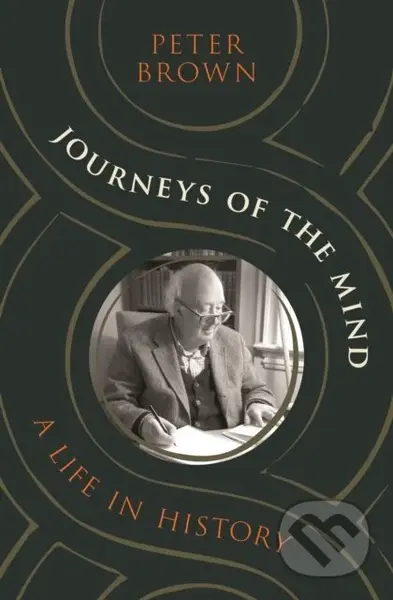 Journeys of the Mind (A Life in History) - Peter Brown - kniha z kategorie Filozofie