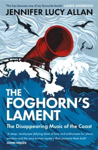 The Foghorn's Lament - Jennifer Lucy Allan