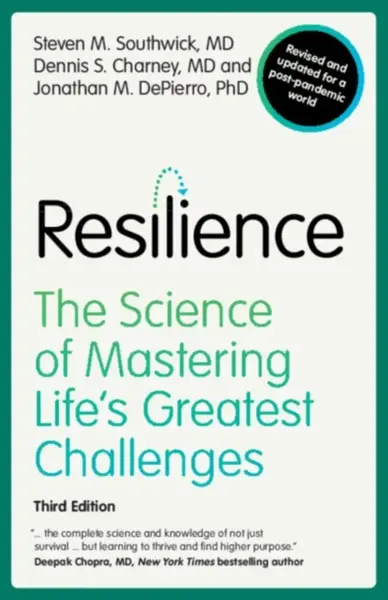 Resilience - Dennis S.  Charney, Steven M.  Southwick, Jonathan M.  DePierro