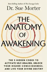 The Anatomy of Awakening - Dr. Sue Morter