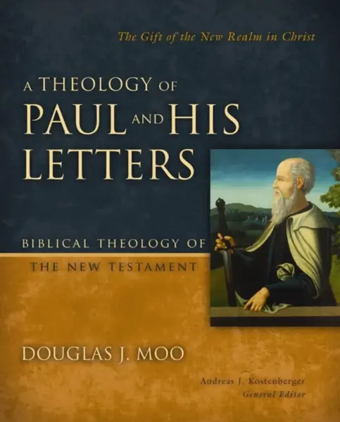 A Theology of Paul and His Letters - Douglas  J. Moo