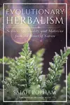 Evolutionary Herbalism - Sajah Popham