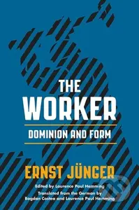 The Worker (Dominion and Form) - Ernst Junger - kniha z kategorie Humanitní a společenské vědy