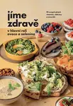 Jíme zdravě v hlavní roli ovoce a zelenina - Jíme zdravě