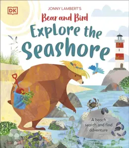 Jonny Lambertâ€™s Bear and Bird Explore the Seashore - Jonny Lambert