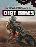 The Gearhead's Guide to Dirt Bikes - Lisa J. Amstutz