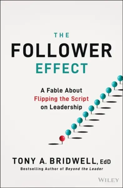 The Follower Effect - Tony A.  Bridwell