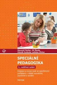 Speciální pedagogika - 3. rozšířené vydání - Slavomil Fischer, Jiří Škoda, Pavel Doulík, Vostrý Michal