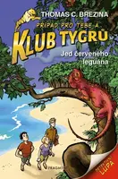 Klub Tygrů - Jed červeného leguána - Thomas C. Brezina