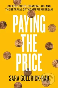 Paying the Price (College Costs, Financial Aid, and the Betrayal of the American Dream) - kniha z kategorie Byznys a management