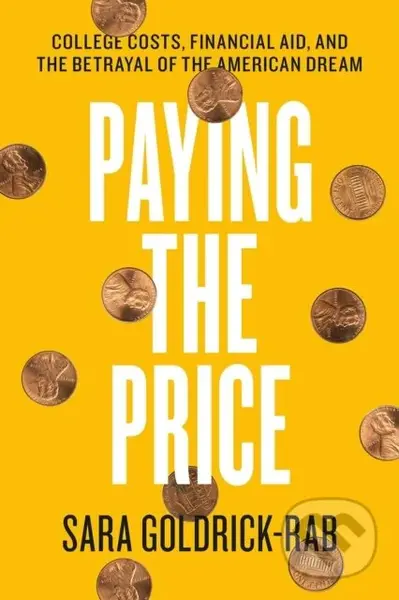 Paying the Price (College Costs, Financial Aid, and the Betrayal of the American Dream) - kniha z kategorie Byznys a management