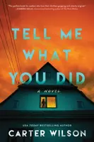 Tell Me What You Did - Carter Wilson