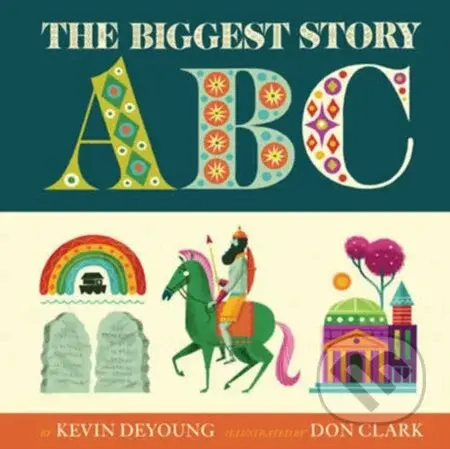 The Biggest Story ABC - Deyoung Kevin - kniha z kategorie Pro děti