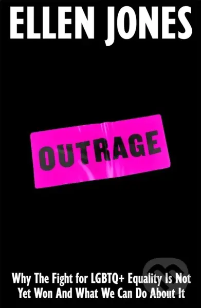 Outrage (How To Fight for LGBTQ+ Lives) - Ellen Jones - kniha z kategorie Humanitní a společenské vědy